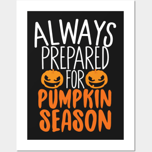 Always Prepared For Pumpkin Season Posters and Art